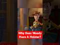 Why Does Woody Have A Holster Toystory