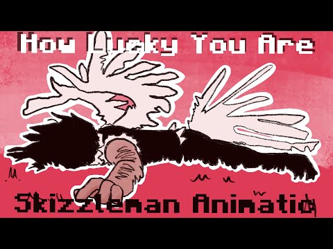 Skizzleman Animatic - How Lucky You Are