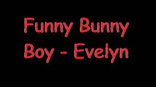 Evelyn - Funny Bunny Boy