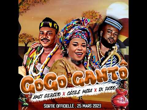 Amet Gilberto - Gogo Ganto Feat @cecilemebatogo5065  & @patooofficielrxpatou9113 - Audio Officiel