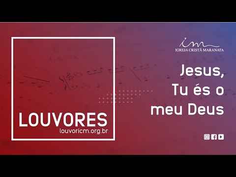 Jesus Tú É O Meu Deus - Igreja Cristã Maranata