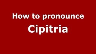 How to pronounce Cipitria
