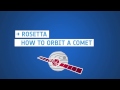 How to orbit a comet How to orbit a comet