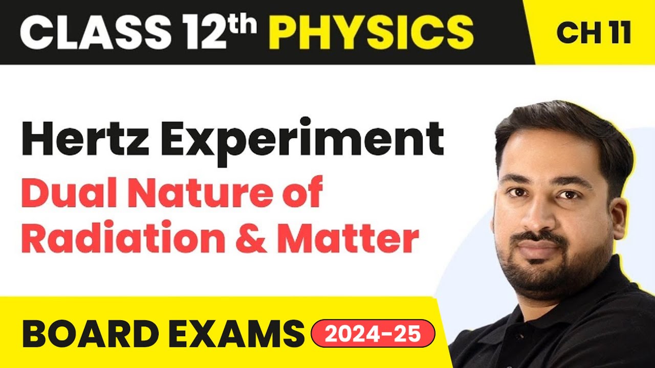 Hertz Experiment - Dual Nature of Radiation & Matter | Class 12 Physics Chapter 11 | CBSE/JEE/NEET