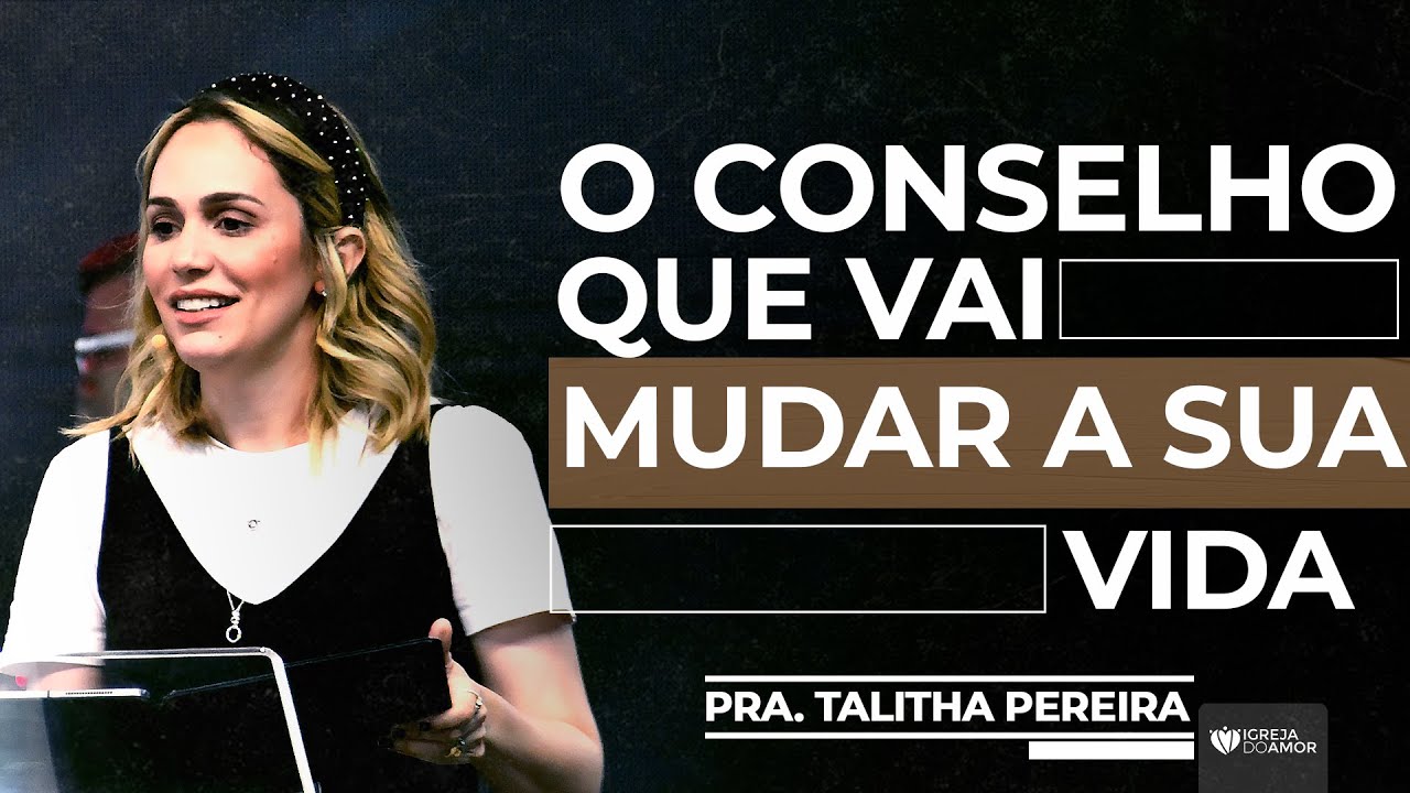 O CONSELHO QUE VAI MUDAR A SUA VIDA - PRA. TALITHA PEREIRA - IGREJA DO AMOR