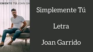 SIMPLEMENTE TÚ/LETRA/JOAN GARRIDO