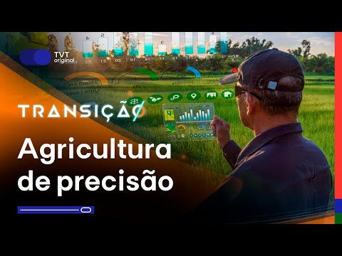 Agricultura de precisão: O desafio de levar tecnologia e inovação para o campo | Transição T3 Ep.07