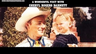 Cheryl Rogers Barnett interview Daughter of Roy and Dale Evans Rogers