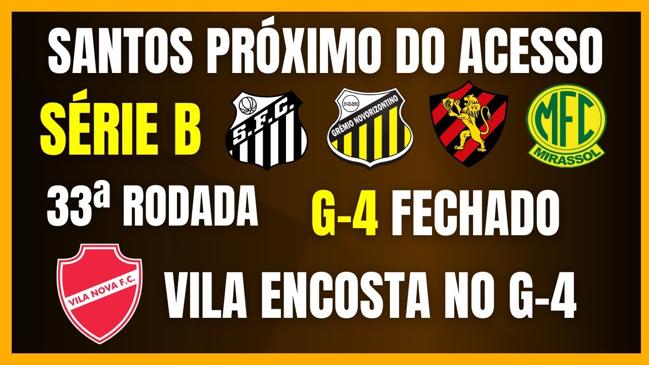 SÉRIE B | SANTOS PRÓXIMO DO ACESSO | VILA NOVA ENCOSTA NO G-4