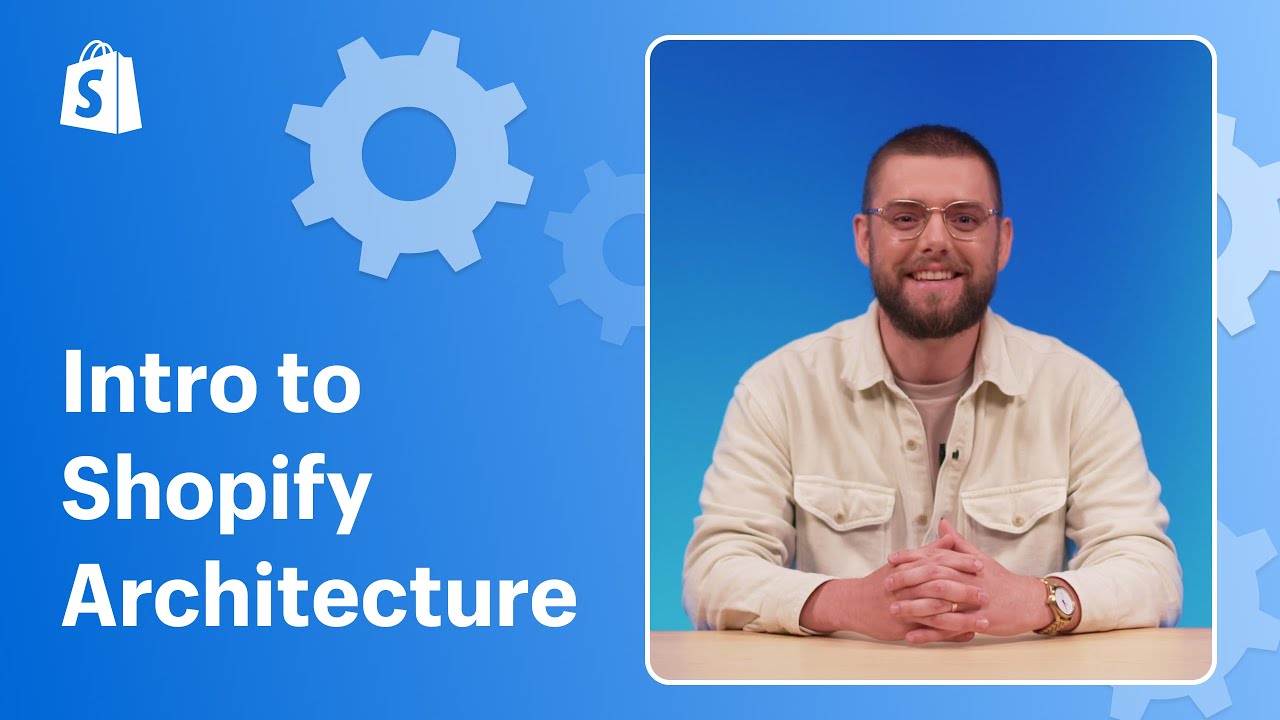 Introduction to Shopify Architecture || Shopify Academy