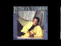 LUTHER VANDROSS - I really didn't mean it 86 ...