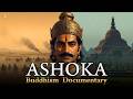 The ENTIRE History Of ASHOKA Buddhism Documentary
