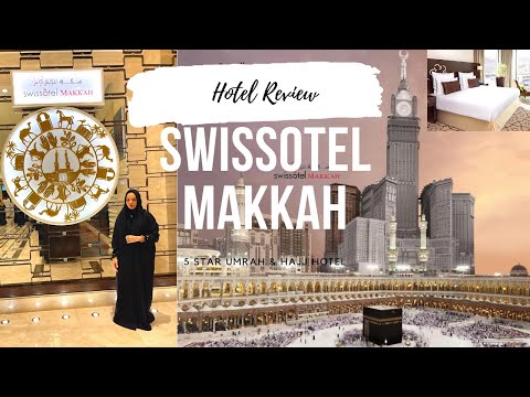 SWISSOTEL MAKKAH REVIEW | 5 STAR HAJJ & UMRAH HOTEL | SAUDI ARABIA