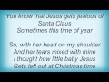 Toby Keith - Jesus Gets Jealous Of Santa Claus Lyrics