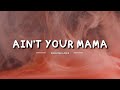 Ain't Your Mama - Jennifer lopez - Lyrics (Speed Up)  - Edit Audio
