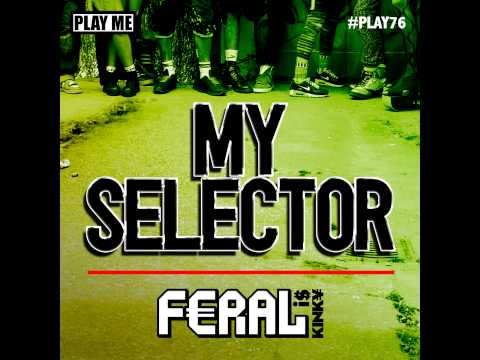 FERAL is KINKY - My Selector (Billy Daniel Bunter & Sanxion Remix) - Play Me Records [PLAY076]