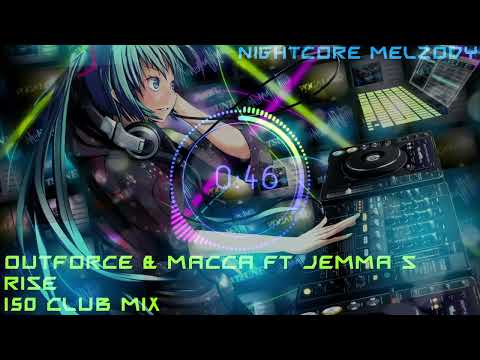 Nightcore - Outforce & Macca Ft Jemma Stevenson - Rise (150 Club Mix)