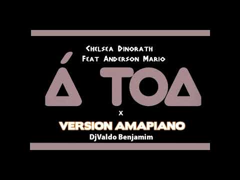 DjValdo Benjamim x Chelsea_Dinorath ft AndersonMario  Á TOA (A Toa Remix AMAPIANO 2025)