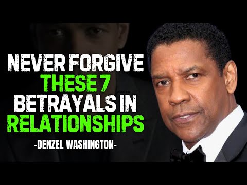 NEVER Forgive THESE 7 BETRAYALS in Relationships | DENZEL WASHINGTON POWERFUL MOTIVATION