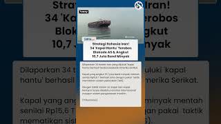 Strategi Rahasia Iran! 34 Tanker 'Hantu' Terobos Blokade AS & Angkut 10,7 Juta Barel Minyak