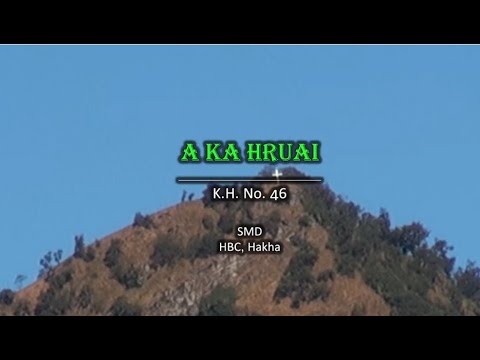 46 A Ka Hruai (Hlabu 46) (He Leadeth Me)