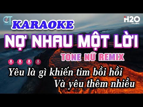Karaoke Nợ Nhau Một Lời Remix - Phúc Chinh | Tone Nữ