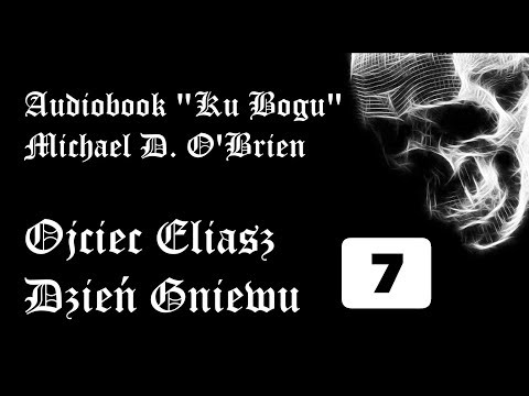Ojciec Eliasz “Dzień gniewu”; cz. 7