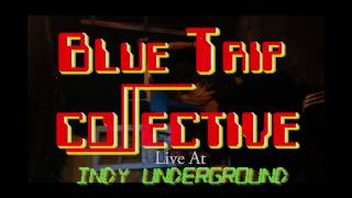Blue Trip Collective (Live at Indy Indie Underground)