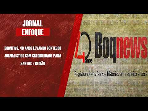 Boqnews, 40 anos levando conteúdo jornalístico com credibilidade para Santos e região