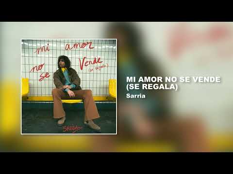 Sarria - Mi Amor No Se Vende (Se Regala)