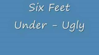 Six Feet Under - Ugly