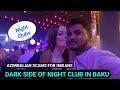 Dark Side Of Baku Night Club Must Watch