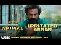 ANIMAL (BGM): IRRITATED ABRAR | Harshavardhan R | Ranbir K, Sandeep V, Bhushan K