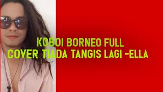 Download lagu Tiada Tangis Lagi -Ella -full cover by koboi borneo mp3