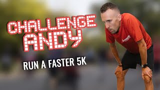 CHALLENGE REVEALED! Run A Faster 5K in 10 Weeks (and how YOU can too) | Challenge Andy EP2