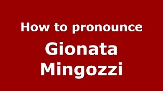 How to pronounce Gionata Mingozzi
