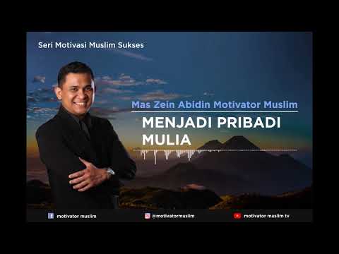 MENJADI PRIBADI MULIA - ZEIN ABIDIN MOTIVATOR MUSLIM