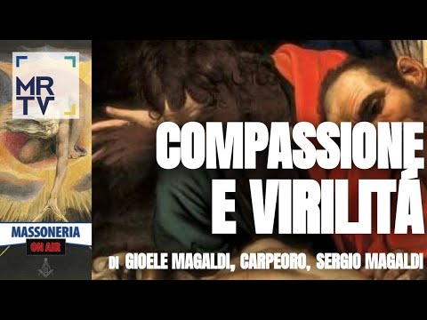 Massoneria On Air 19-05-22 N°18 Compassione e Virilità