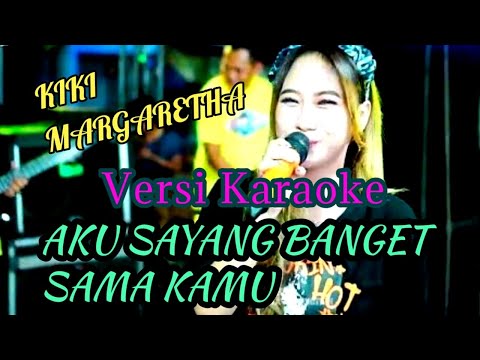 AKU SAYANG BANGET SAMA KAMU KARAOKE - KIKI MARGARETHA | HAPPY LOSS #asbsk #akusayangkamu #happyloss