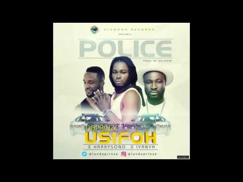Da Prinze Usifoh ft. Harrysong & Iyanya – Police (prod. Dr Amir)