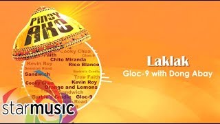 Gloc-9 with Dong Abay - Laklak (Audio) 🎵 | Pinoy Ako