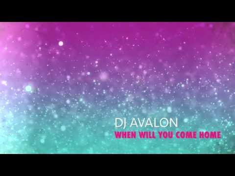 ᴴᴰ DJ Avalon - When Will You Come Home