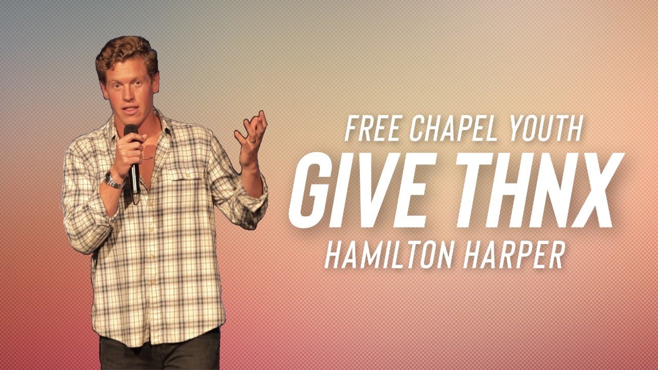 GIVE THNX | Hamilton Harper at Free Chapel Youth