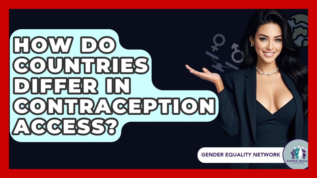 How Do Countries Differ In Contraception Access? - Gender Equality Network