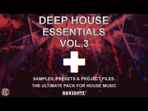 BBrightz | Deep House Essentials Vol.3 | Presets + Samples + 5 Project Files | 2020