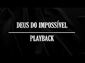 DEUS DO IMPOSSÍVEL Toque No Altar Playback Com Letra