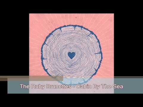 The Ruby Brunettes - Cabin By The Sea