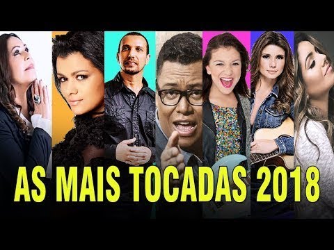 As Melhores músicas Gospel As Mais Tocadas 2018 - TOP 100 Gospel 2018 (Atualizada)