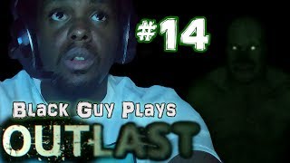 Black Guy Plays Outlast -  Part 14 - Outlast PS4 Gameplay Walkthrough