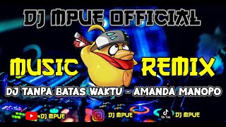 Download lagu DJ TANPA BATAS WAKTU COVER AMANDA MANOPO FULL BASS REMIX TERBARU 2022 DJ ANDIES mp3